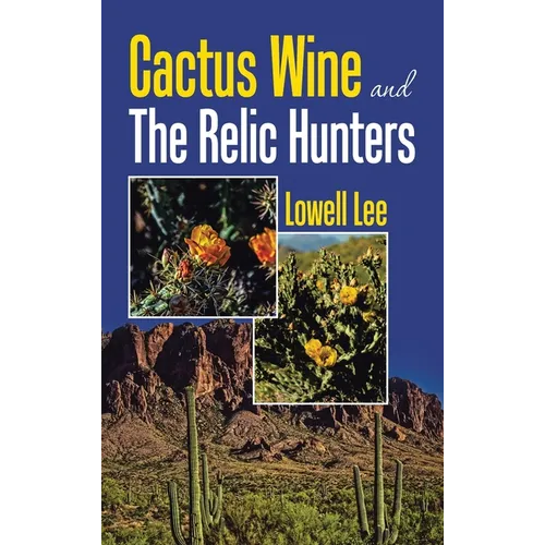 Cactus Wine and the Relic Hunters - Hardcover