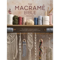 The Macrame Bible: The Complete Reference Guide to Macrame Knots, Patterns, Motifs and More - Paperback