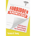 Forbidden Knowledge: A Self-Advocate's Guide to Managing Your Prescription Drugs - Paperback