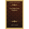 Last Flight From Singapore - Hardcover