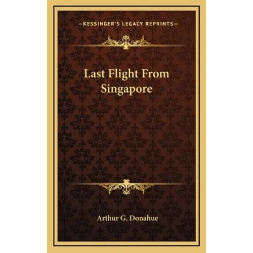 Last Flight From Singapore - Hardcover