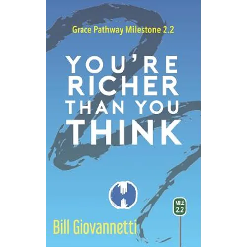 You're Richer Than You Think: Grace Pathway Milestone 2.2 - Paperback