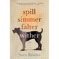 Spill Simmer Falter Wither - Paperback