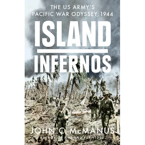Island Infernos: The Us Army's Pacific War Odyssey, 1944 - Hardcover