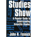 Studies Show: A Popular Guide to Understanding Scientific Studies - Paperback