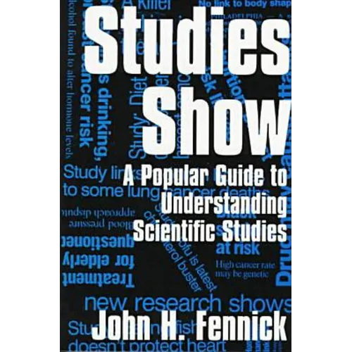 Studies Show: A Popular Guide to Understanding Scientific Studies - Paperback