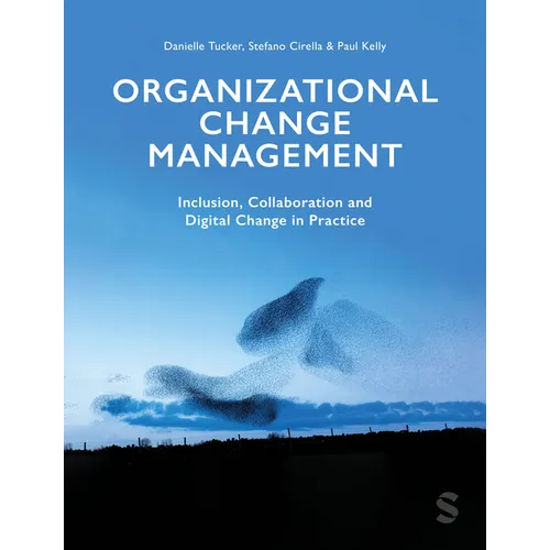 Organizational Change Management: Inclusion, Collaboration and Digital Change in Practice - Paperback