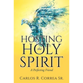 Hosting the Holy Spirit: A Perfecting Friend - Paperback