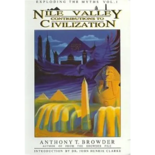 Nile Valley Contributions to Civilization: Exploding the Myths - Paperback