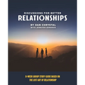 Discussions for Better Relationships: 8-Week Group Study Based on The Lost Art of Relationship - Paperback