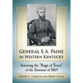 General E.A. Paine in Western Kentucky: Assessing the Reign of Terror of the Summer of 1864