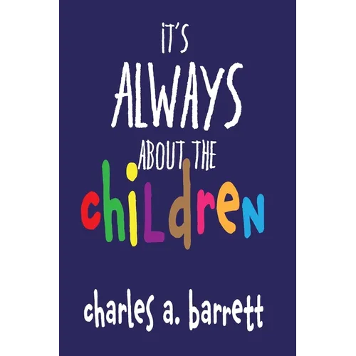 It's Always About the Children - Paperback