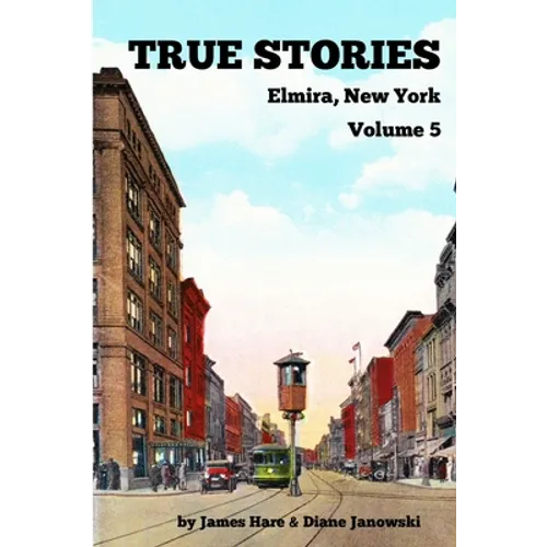 True Stories Elmira, New York Volume 5 - Paperback