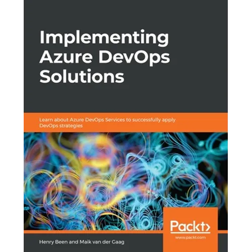 Implementing Azure DevOps Solutions: Learn about Azure DevOps Services to successfully apply DevOps strategies - Paperback