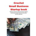 Crochet Small Business Startup book - Paperback