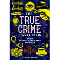 The True Crime Puzzle Book: Over 90 Puzzling Cases to Solve - Paperback