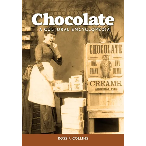 Chocolate: A Cultural Encyclopedia - Hardcover
