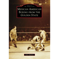 Mexican American Boxing from the Golden State - Paperback