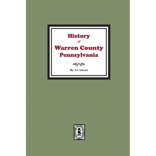 History of Warren County, Pennsylvania with illustrations and Biographical sketches of some of its Prominent Men and Pioneers