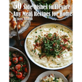 50 Side Dishes to Elevate Any Meal Recipes for Home - Paperback