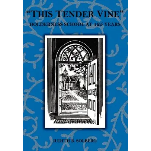 "This Tender Vine": Holderness School at 125 Years