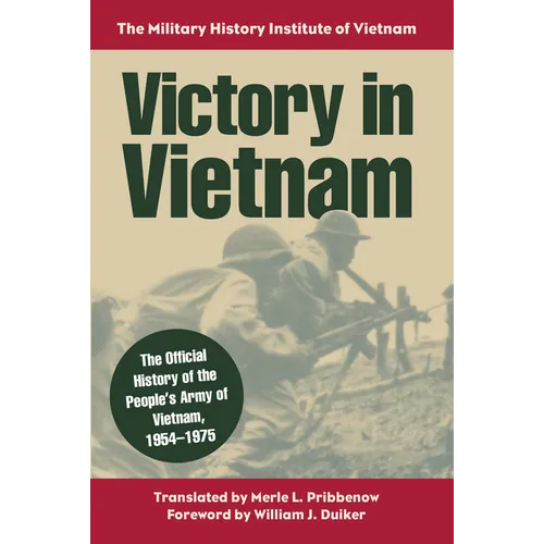 Victory in Vietnam: The Official History of the People's Army of Vietnam, 1954-1975
