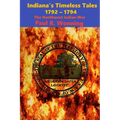 Indiana's Timeless Tales - 1792 - 1794: The Northwest Indian War