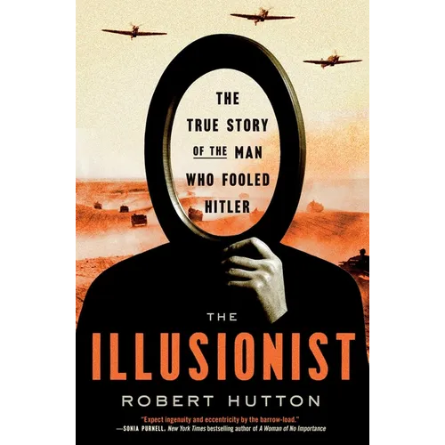 The Illusionist: The True Story of the Man Who Fooled Hitler