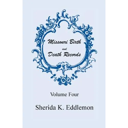 Missouri Birth and Death Records, Volume 4