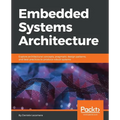 Embedded Systems Architecture: Explore architectural concepts, pragmatic design patterns, and best practices to produce robust systems - Paperback