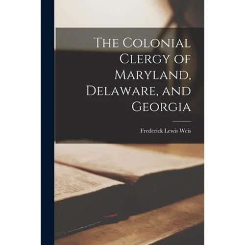 The Colonial Clergy of Maryland, Delaware, and Georgia