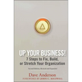 Up Your Business!: 7 Steps to Fix, Build, or Stretch Your Organization - Hardcover