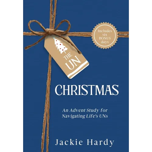 The Un-Christmas: An Advent Study for Navigating Life's UNs - Hardcover