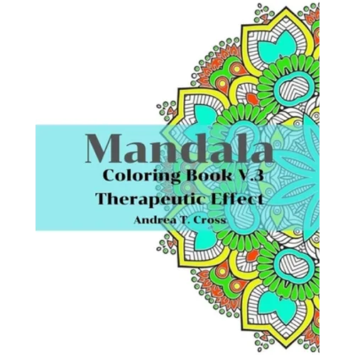 Mandala Coloring Book V.3: Mandala Coloring Book for Therapeutic Effect - Paperback