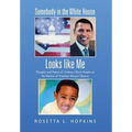 Somebody in the White House Looks like Me: Thoughts and Poems of Ordinary Black People on the Election of President Barack Obama