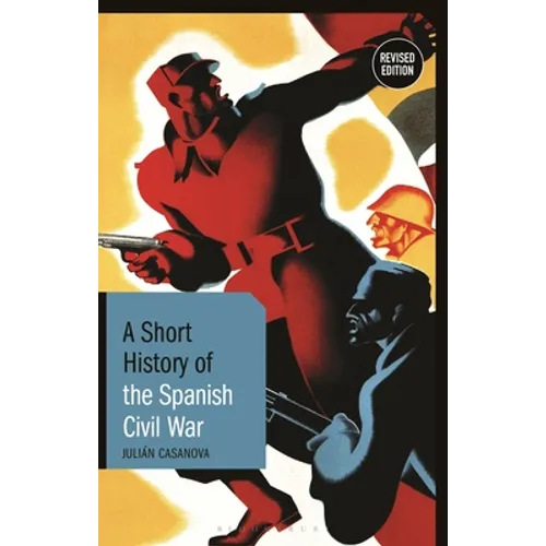 A Short History of the Spanish Civil War: Revised Edition - Hardcover