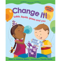 Change It!: Solids, Liquids, Gases and You - Paperback