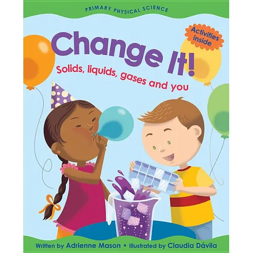 Change It!: Solids, Liquids, Gases and You - Paperback
