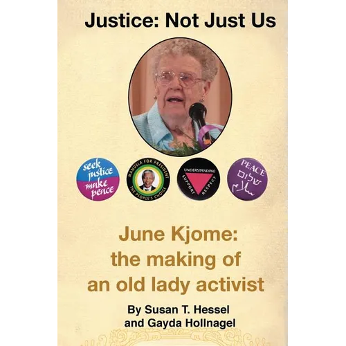 Justice ... Not Just Us: June Kjome: the making of an old lady activist - Paperback