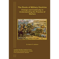 The Roots of Military Doctrine: Change and Continuity in Understanding the Practice of Warfare