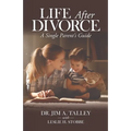 Life After Divorce: A Single Parents Guide - Paperback