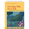 Our Father Who Are in Hell: The Life and Death of Jim Jones