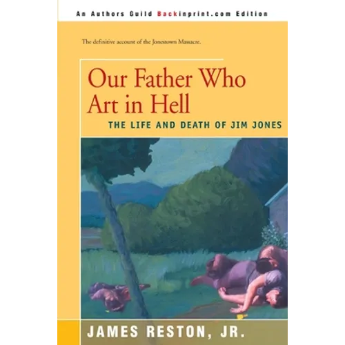 Our Father Who Are in Hell: The Life and Death of Jim Jones