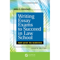 Writing Essay Exams to Succeed in Law School: (Not Just to Survive)