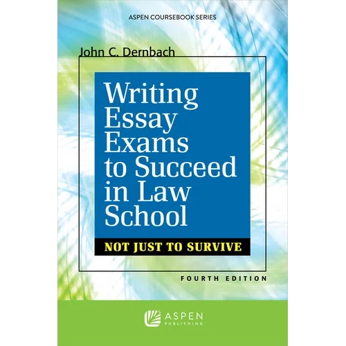 Writing Essay Exams to Succeed in Law School: (Not Just to Survive)