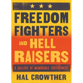 Freedom Fighters and Hell Raisers: A Gallery of Memorable Southerners - Hardcover