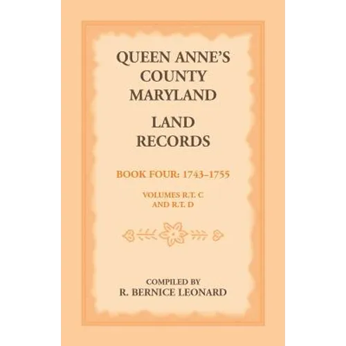 Queen Anne's County, Maryland Land Records, Book 4: 1743-1755