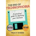 The End of Technophobia: A practical guide to digitising your business - Paperback
