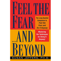 Feel the Fear...and Beyond: Mastering the Techniques for Doing It Anyway - Paperback