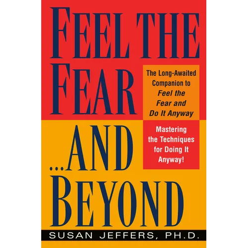 Feel the Fear...and Beyond: Mastering the Techniques for Doing It Anyway - Paperback